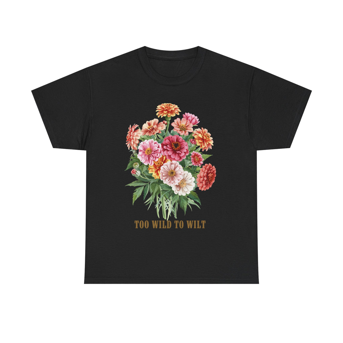 Too Wild To Wilt Shirt, Floral Zinnia T-Shirt, Wildflower Graphic Tee, Botanical Garden Lover Gift, Cottagecore Flower Shirt