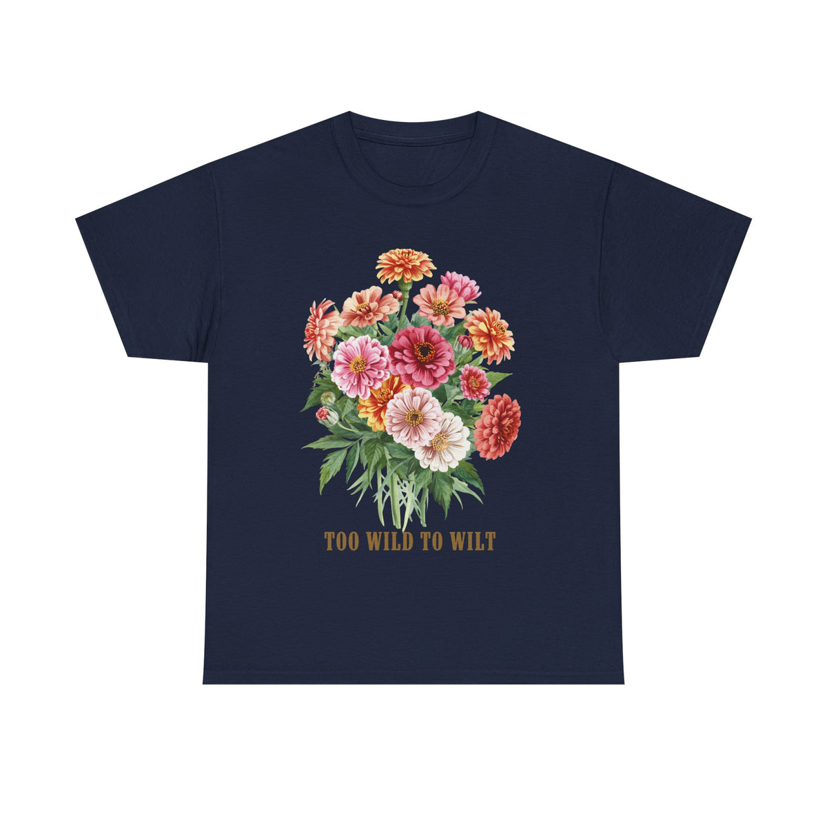 Too Wild To Wilt Shirt, Floral Zinnia T-Shirt, Wildflower Graphic Tee, Botanical Garden Lover Gift, Cottagecore Flower Shirt
