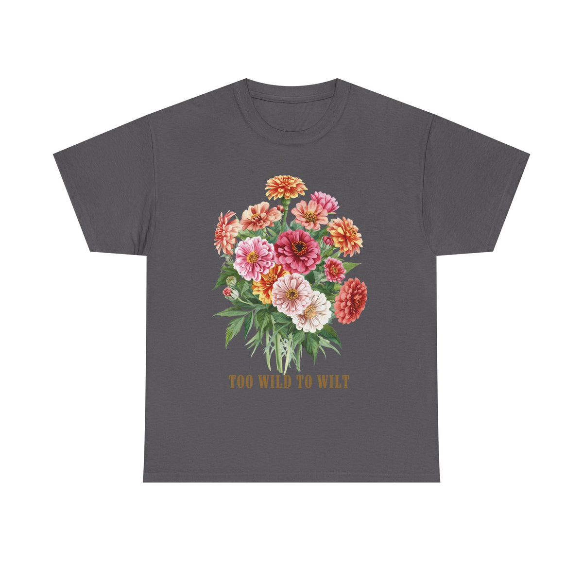 Too Wild To Wilt Shirt, Floral Zinnia T-Shirt, Wildflower Graphic Tee, Botanical Garden Lover Gift, Cottagecore Flower Shirt