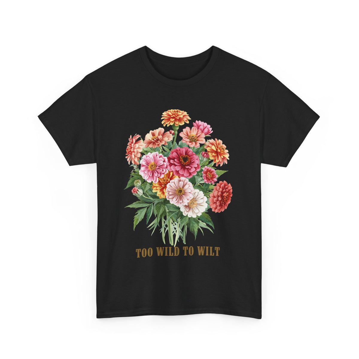 Too Wild To Wilt Shirt, Floral Zinnia T-Shirt, Wildflower Graphic Tee, Botanical Garden Lover Gift, Cottagecore Flower Shirt
